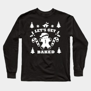 let's get baked white Long Sleeve T-Shirt